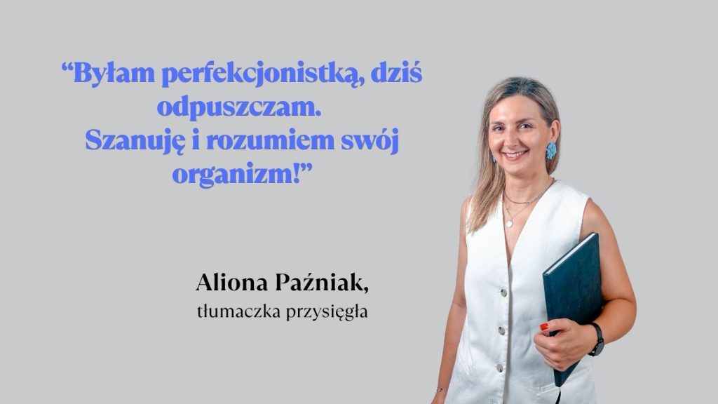 Aliona Paźniak, tłumaczka przysięgła, z cytatem: „Byłam perfekcjonistką, dziś odpuszczam. Szanuję i rozumiem swój organizm!”