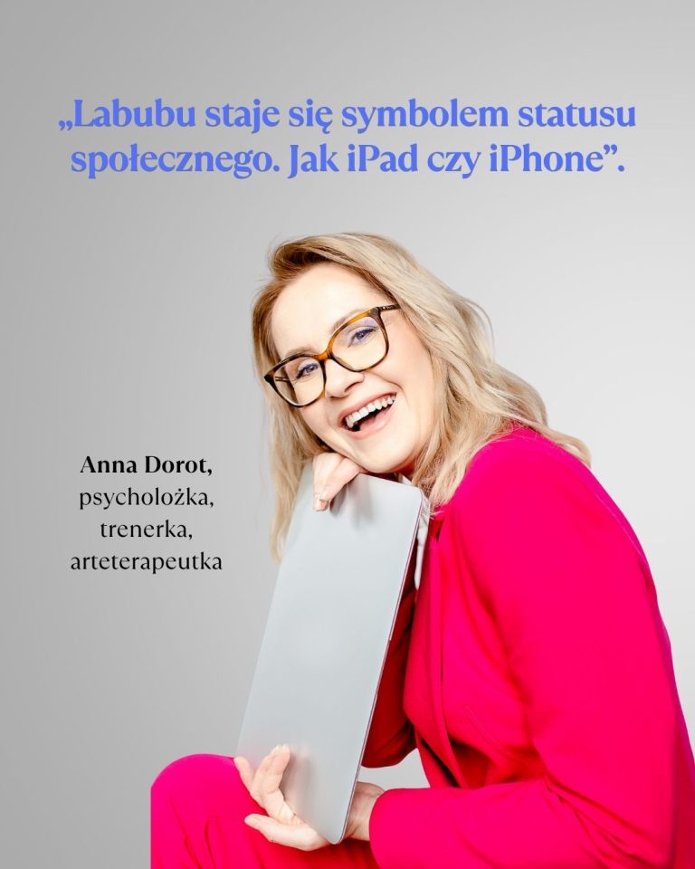 Anna Dorot, psycholożka i arteterapeutka, z cytatem o maskotce Labubu jako symbolu statusu społecznego