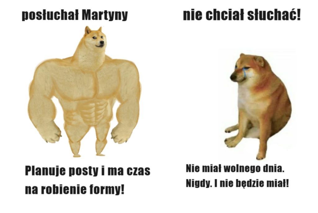 Mocny mem Doge pokazujący różnicę między osobą planującą posty a tą, która tego nie robi – inspiracja poradą Martyny Włodarczyk