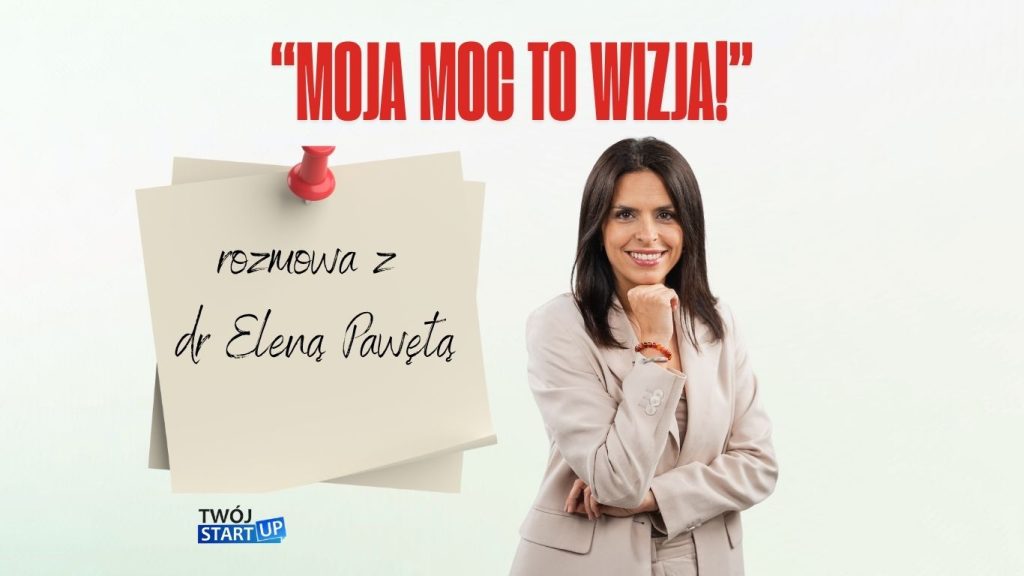 Grafika promująca wywiad z dr Eleną Pawętą o wizji, odwadze i startupach na blogu Twój StartUp
