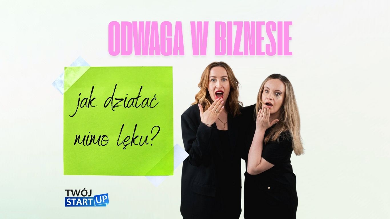 Grafika promująca felieton „Odwaga w biznesie – jak działać mimo lęku?” na blogu Twój StartUp