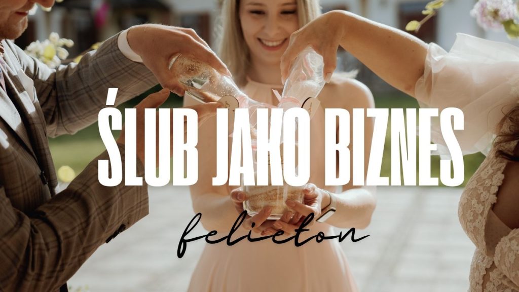 Ślub jako biznes – symboliczna ceremonia i nowy trend w branży ślubnej. Felieton o pasji, miłości i rozwijającym się rynku ślubnym.