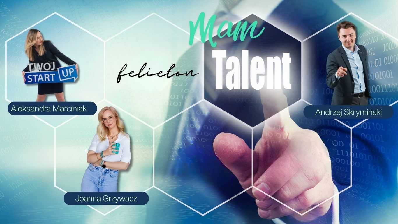 Mam talent – felieton o wykorzystaniu talentów Gallupa i mocnych stron w biznesie, komentarze Joanny Grzywacz i Andrzeja Skrymińskiego.