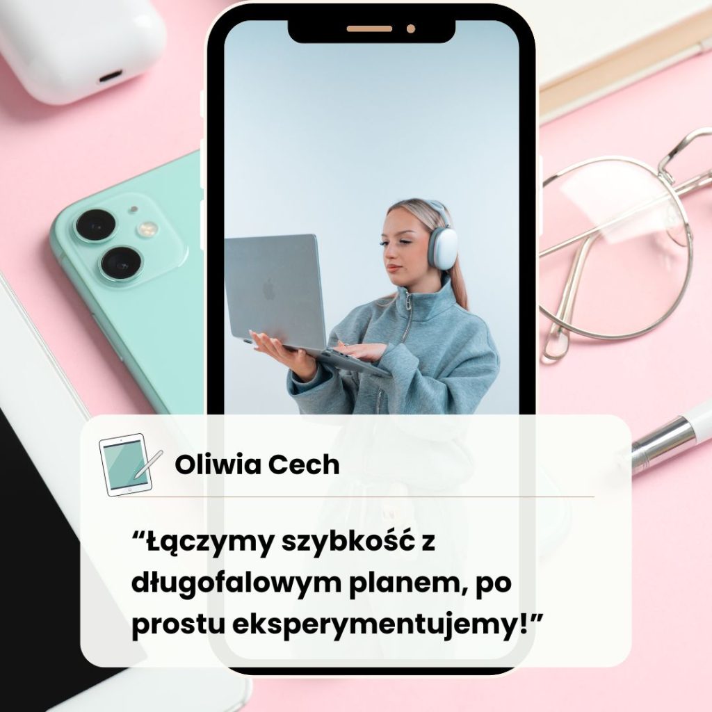 Cytat Oliwii Cech o łączeniu szybkości i strategii w biznesie online, pokolenie Z, gadżety i social media w budowaniu marki osobistej.