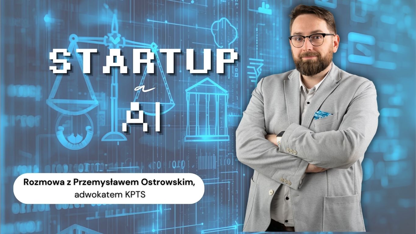 Przemysław Ostrowski, adwokat KPTS, podczas wywiadu o ryzykach prawnych związanych ze sztuczną inteligencją w biznesie startupowym.