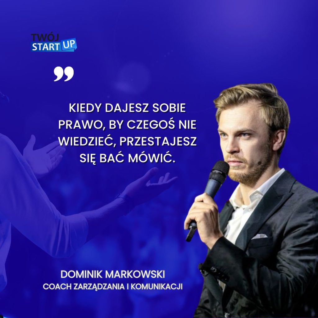 Dominik Markowski — coach zarządzania i komunikacji, podczas rozmowy o skutecznej komunikacji i odwadze mówienia na blogu Twój StartUp