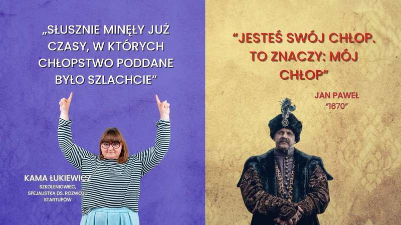 Kama Łukiewicz o uległości wobec klienta – cytat „Uległość nigdy nie jest profesjonalna…”. Obok postać Jana Pawła z serialu 1670 jako ironiczny komentarz do hasła „klient nasz pan”.