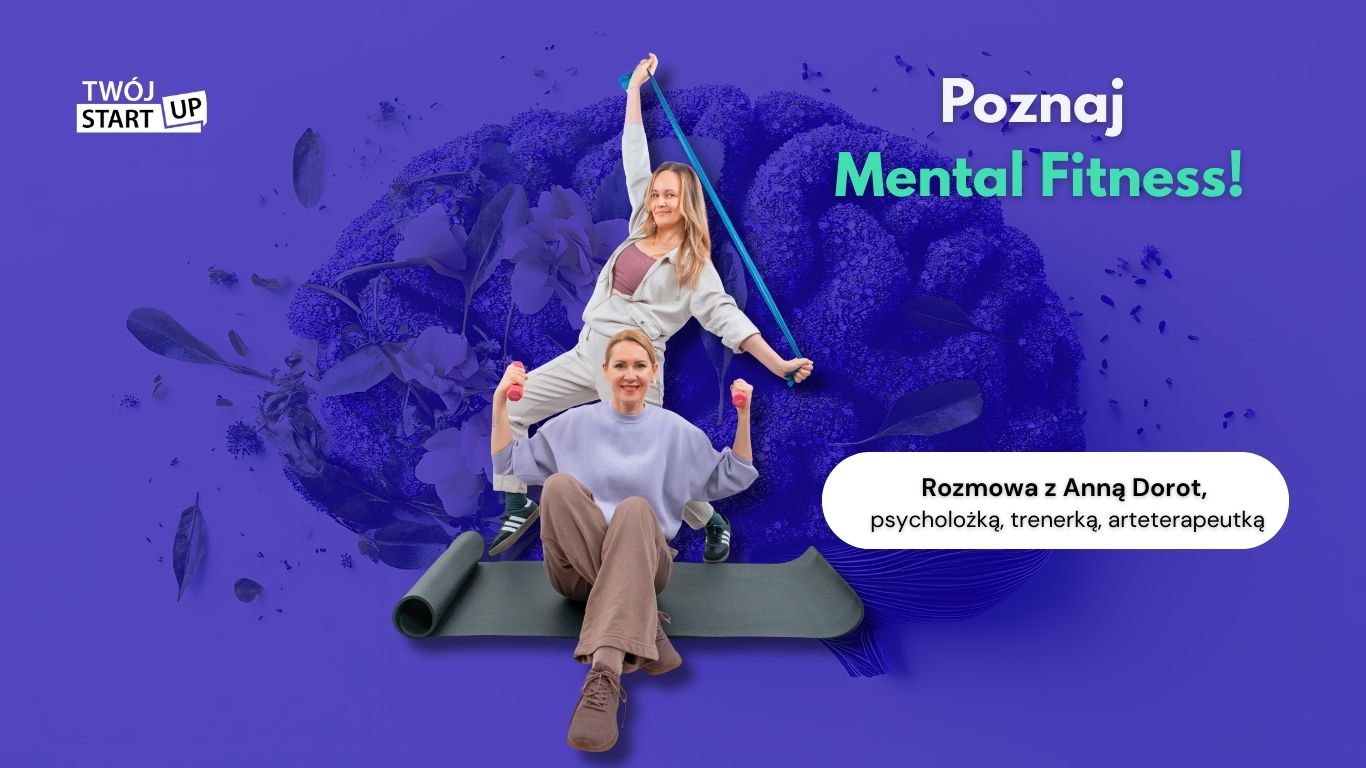 Poznaj mental fitness – rozmowa z Anną Dorot o wzmacnianiu biznesu i odporności psychicznej.