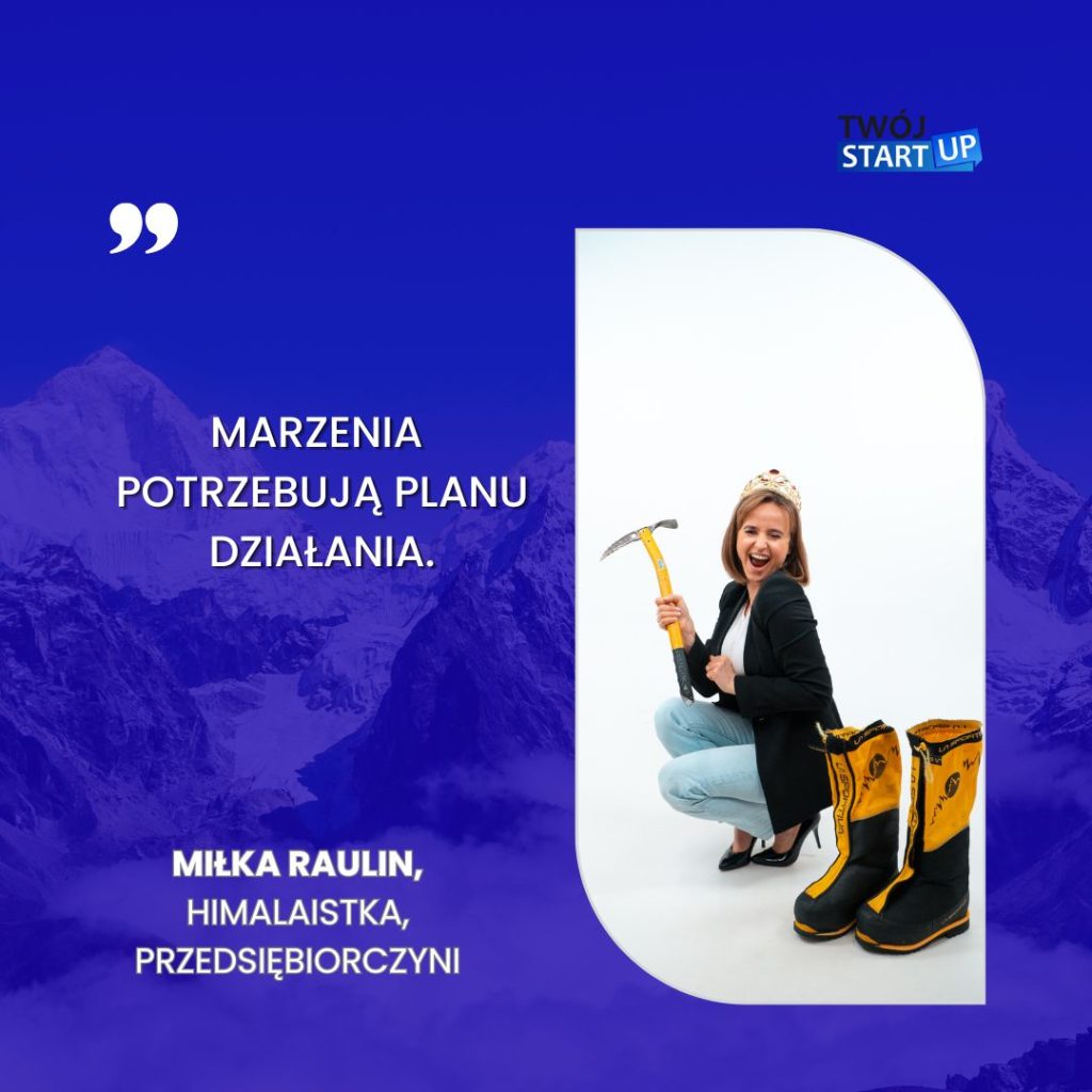 Marzenia potrzebują planu działania – Miłka Raulin, himalaistka i przedsiębiorczyni